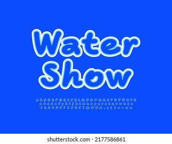 Vector creative Emblem Water Show. Bright Handwritten Font. Artistic Alphabet Letters and Numbers