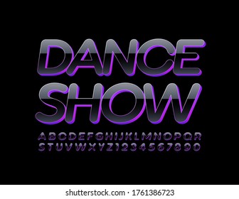 Vector creative flyer Dance Show. Black and Violet 3D Font. Glossy Alphabet Letters and Numbers