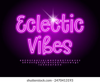 Vector creative flyer Eclectic Vibes. Funny Glowing Font. Neon Alphabet Letters and Numbers set.
