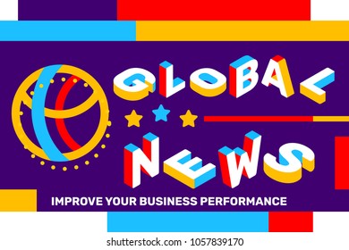 Vector creative horizontal illustration of 3d word lettering typography. Global news concept on bright color background with globe icon, geometric element. Isometric template design for web banner