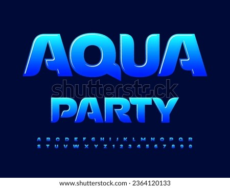 Vector creative invitation Aqua Party. Elegant Blue Font. Glossy Alphabet Letters and Numbers