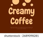 Vector Creative label Creamy Coffee. Playful Digital Font. Exclusive Handwritten Alphabet Letters and Numbers set.