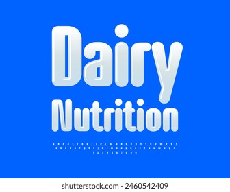 Vector creative label Dairy Nutrition. Cool White Font. Exclusive Glossy Alphabet Letters and Numbers set. 