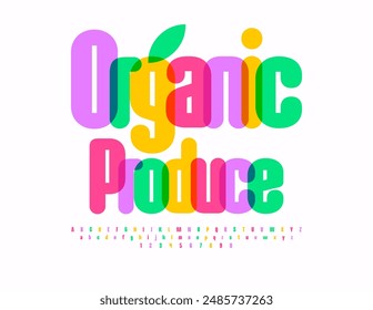 Vector creative label Organic Produce. Cute Colorful Font. Bright Alphabet Letters and Numbers set.