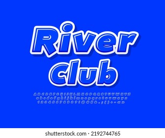 Vector creative logo River Club. Blue Glossy Font. Modern Alphabet Letters and Numbers set