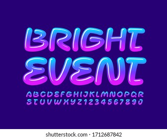 Vector creative poster Bright Event. Glossy handwritten Font. Gradient color Alphabet Letters and Numbers