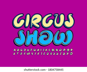 Vector creative poster Circus Show. Art Handwritten Font. Bright trendy Alphabet Letters and Numbers set