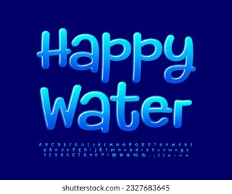 Vector creative Poster Happy Water with Blue glossy Font. Set of funny Alphabet Letters, Numbers and Symbols