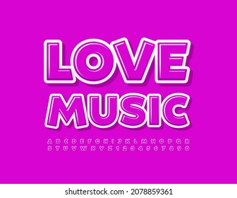 Vector creative poster Love Music. Bright Alphabet Letters and Numbers set. Cute modern Font