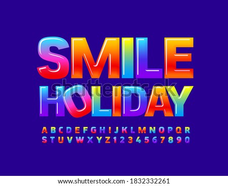 Vector creative poster Smile Holiday. Gradient color Font. Bright shiny Alphabet Letters and Numbers set