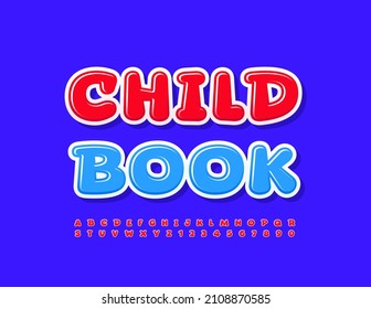 Vector creative Sign Child Book.  Funny Red Font. Bright Alphabet Letters and Numbers set