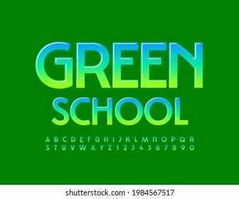 Vector creative sign Green School. Gradient glossy Font. Artistic Alphabet Letters and Numbers set