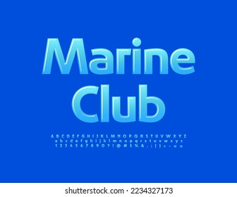 Vector creative sign Marine Club. Blue glossy Alphabet Letters and Numbers set. Elegant Bright Font. 