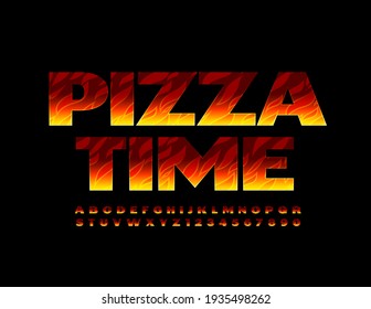 Vector creative sign Pizza Time. Flaming texture Font. Bright Fire Alphabet Letters and Numbers set