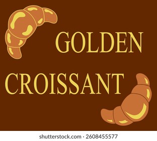 Vector croissant icon with lettering for cafe, bakery, shop, baking advertising design. Gold and brown color.