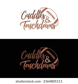 Vector Cuddles And Touchdowns-American Football T-shirt Design For Football Lover.