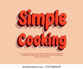 Vector Culinary concept Simple Cooking with 3D Bright Font. Trendy style Alphabet Letters and Numbers set