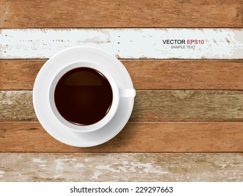 Vector cup of coffee on vintage wood texture background.