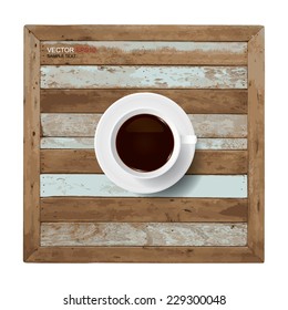 Vector cup of coffee on vintage wooden texture background.