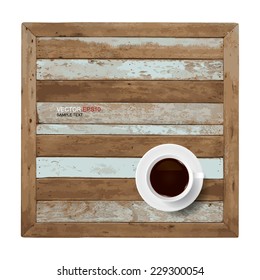 Vector cup of coffee on vintage wooden texture background.