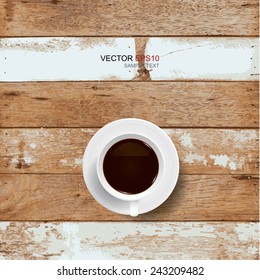 Vector cup of coffee on vintage wood texture background.