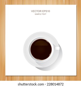Vector cup of coffee and white paper sheet on wooden texture background.