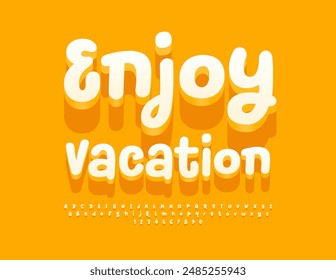 Vector cute banner Enjoy Vacation. Funny Sunny Font. Artistic Alphabet Letters and Numbers.