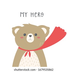 Vector with cute bear and text - My Hero. Little cartoon animal.