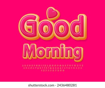 Vector cute card Good Morning with decorative Heart. Pink glazed Donut style Font. Sweet Alphabet Letters and Numbers set
