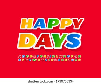 Vector cute card Happy Days with Sticker style Font. Colorful Alphabet Letters and Numbers set