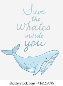 Vector cute cartoon drawing sea life whales with hand drawn calligraphy text save the whales inside you on white background