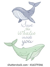Vector cute cartoon drawing sea life whales with hand drawn calligraphy text save the whales inside you