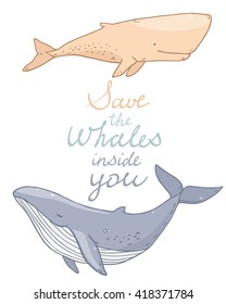 Vector cute cartoon drawing sea life whales with hand drawn calligraphy text save the whales inside you on white background