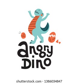 Vector cute cartoon hand drawn dinosaur with lettering qoute Angry Dino. Tyrannosaurus with eggs. Vector illustration of scandinavian t-rex character for children and scrap book with inscription