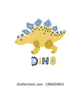 Vector cute cartoon hand drawn dinosaur Stegosaurus with lettering qoute Dino. Vector illustration of scandinavian style character for children, kid game, book, t-shirt, textile on white background.