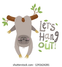 Vector Cute cartoon sloth who hangs upside down. With lettering in scandinavian style. Vector illustration for nursery poster, print for clothes and greeting card