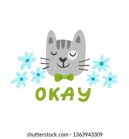 Vector cute cat with okey word and flower is here lettering isolated on white background. 