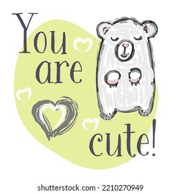Vector cute children hand drawn illustration, poster, print, postcard with a funny bear. Lettering in the cartoon style on a white background. Cute baby animals. Vector illustration
