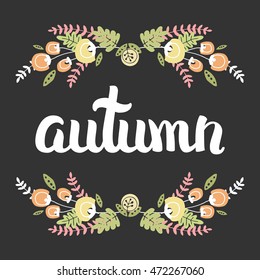 Vector Cute Collection Of Autumn Cards And Invitations. With Hand Drawn Lettering And Flower. The Trend for banners, labels, signs, prints, posters, web and phone case.