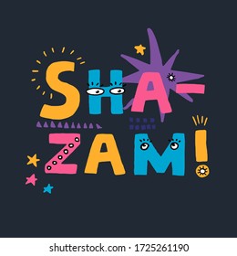 Vector cute doodle illustration with the words "shazam" for the design of postcards, posters, greetings, interior details.