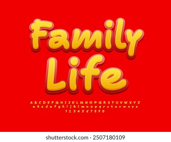 Vector cute emblem Family Life. Bright handwritten Font. Artistic Alphabet Letters and Numbers set.