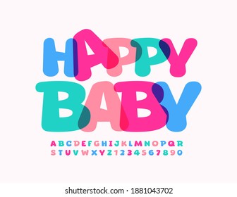 Vector cute emblem Happy Baby. Bright artistic Font. colorful creative Alphabet Letters and Numbers set