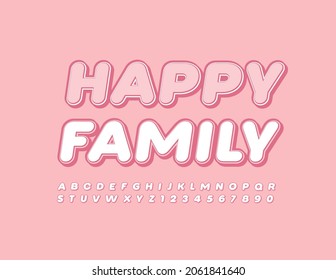 Vector cute Emblem Happy Family. Modern Stylish Font. Artistic Alphabet Letters and Numbers