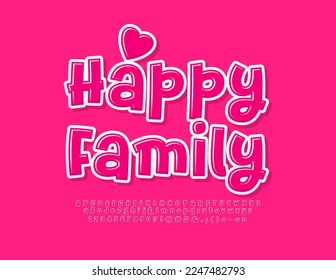 Vector cute Emblem Happy Family. Funny Pink Font. Stylish set of Alphabet Letters and Numbers