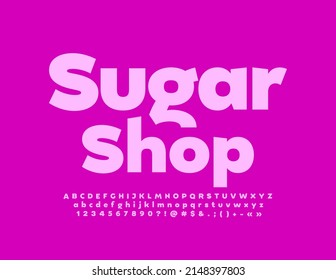 Vector cute emblem Sugar Shop. Pink modern Font. Artistic Alphabet Letters, Numbers and Symbols set