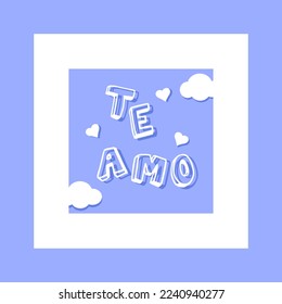 Vector cute hand drawn heart Te amo inscription Vector valentines day card. Cute valentines card with clouds. You are loved message. I love you card trendy style