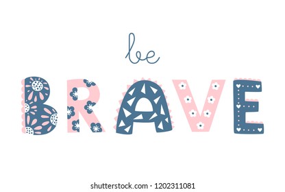 Vector cute hand drawn title "Be Brave"