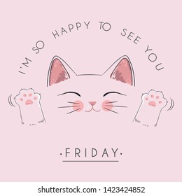 Vector cute illustration, font composition, form of a circle, lettering I am so happy to see you, Friday and cute kawaii kitty with eyes isolated on pink, fashion print for t shirt