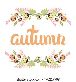 Vector Cute Illustration With Hand Drawn Lettering And Flower. Trendy for banners, labels, signs, prints, posters, web and phone case. Autumn