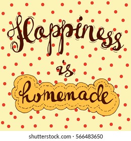 Vector cute illustration for happiness and sweet home theme, augmented with a stylized inscription on a dotted background. Hygge and comfort themes, design element, lovely pic for decoration.